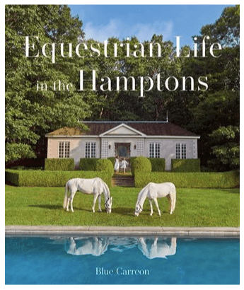 EQUESTRIAN LIFE IN THE HAMPTONS, BY Blue Carreon